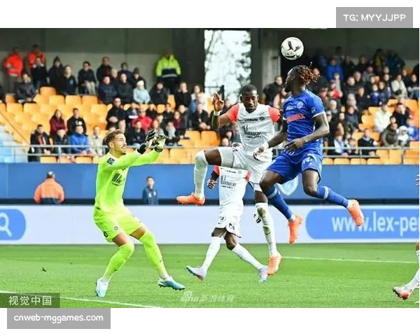 布罗尼保级压力下对阵领头羊特鲁瓦，法乙上演强弱对话